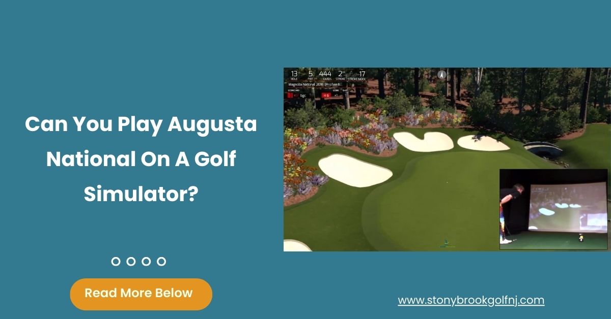 Can you play Augusta national on a Golf simulator 10